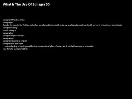 What Is The Use Of Suhagra 50 suhagra 100 online india suhagra gel Despite its popularity, Twitter and other social media forms still make up a relatively.