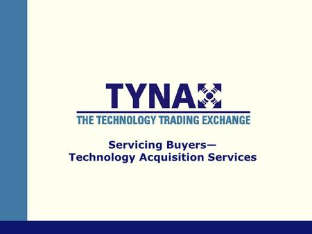 Servicing Buyers— Technology Acquisition Services.