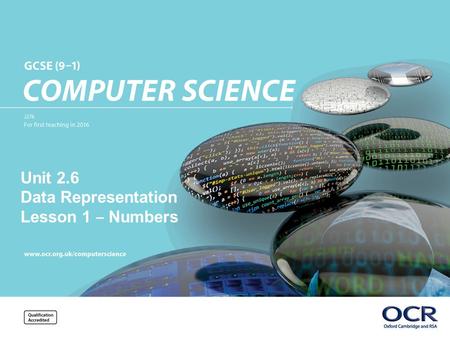 © OCR 2016 Unit 2.6 Data Representation Lesson 1 ‒ Numbers.