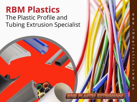 RBM Plastics – The Plastic Profile and Tubing Extrusion Specialist