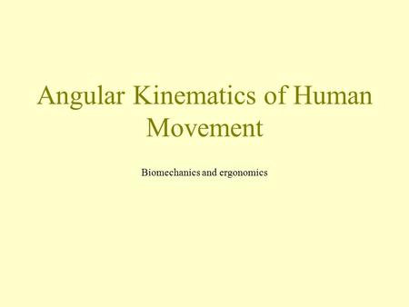 Angular Kinematics of Human Movement Biomechanics and ergonomics.