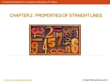 CHAPTER 2 : PROPERTIES OF STRAIGHT LINES. © John Wiley and Sons © John Wiley and Sons 2013 Essential Mathematics for.