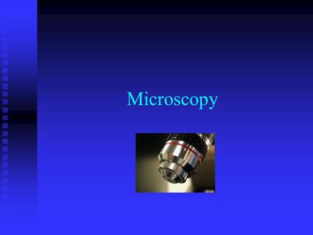 Microscopy. Important microscopy terms “Real” and “virtual” image “Real” and “virtual” image “Transmitted” or “reflected” light “Transmitted” or “reflected”