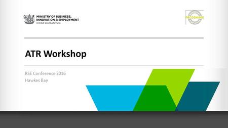 ATR Workshop RSE Conference 2016 Hawkes Bay. 2015/2016 review Approval numbers based on previous year Employers wanting an increase had to show need Increased.