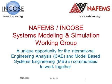 NAFEMS / INCOSE Systems Modeling & Simulation Working Group A unique opportunity for the international Engineering Analysis.