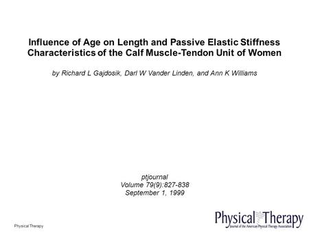 Influence of Age on Length and Passive Elastic Stiffness Characteristics of the Calf Muscle-Tendon Unit of Women by Richard L Gajdosik, Darl W Vander Linden,