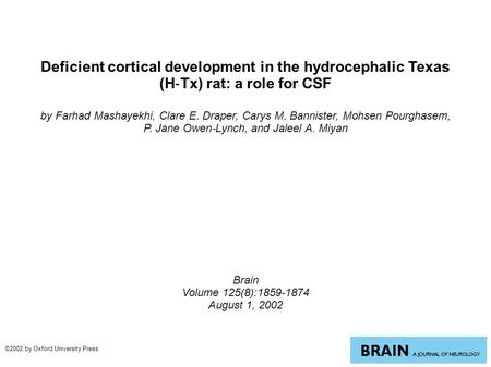 Deficient cortical development in the hydrocephalic Texas (H ‐ Tx) rat: a role for CSF by Farhad Mashayekhi, Clare E. Draper, Carys M. Bannister, Mohsen.