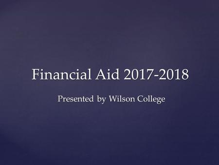 Financial Aid Presented by Wilson College.