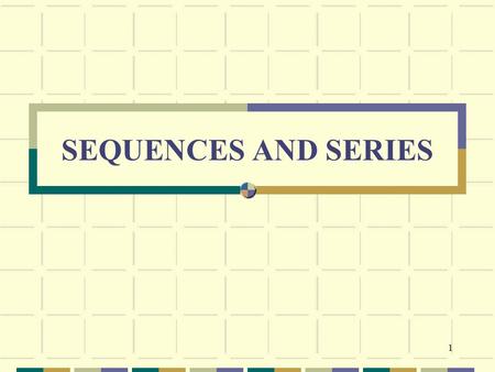 1 SEQUENCES AND SERIES. 2 CONTENT 4.1 Sequences and Series 4.2 Arithmetic Series 4.3 Geometric Series 4.4 Application of Arithmetic and Geometric Series.