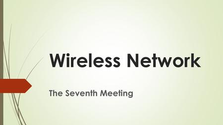 Wireless Network The Seventh Meeting. Wireless Standard.