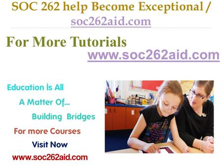 SOC 262 help Become Exceptional / soc262aid.com soc262aid.com For More Tutorials