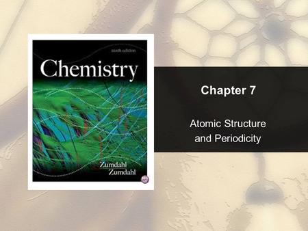 Chapter 7 Atomic Structure and Periodicity. Chapter 7 Table of Contents Copyright © Cengage Learning. All rights reserved Electromagnetic Radiation.