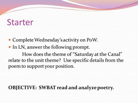 Starter Complete Wednesday’s activity on PoW. In LN, answer the following prompt. How does the theme of “Saturday at the Canal” relate to the unit theme?