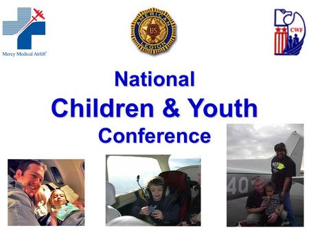 National Children & Youth Conference. About Mercy Medical Airlift (MMA)  In operation for over 30 years  Incorporated as a non-profit for 25 years.