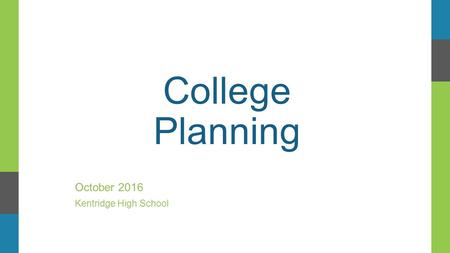 College Planning October 2016 Kentridge High School.