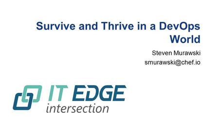 Survive and Thrive in a DevOps World Steven Murawski