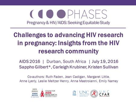 Pregnancy & HIV/AIDS: Seeking Equitable Study Challenges to advancing HIV research in pregnancy: Insights from the HIV research community AIDS 2016 | Durban,