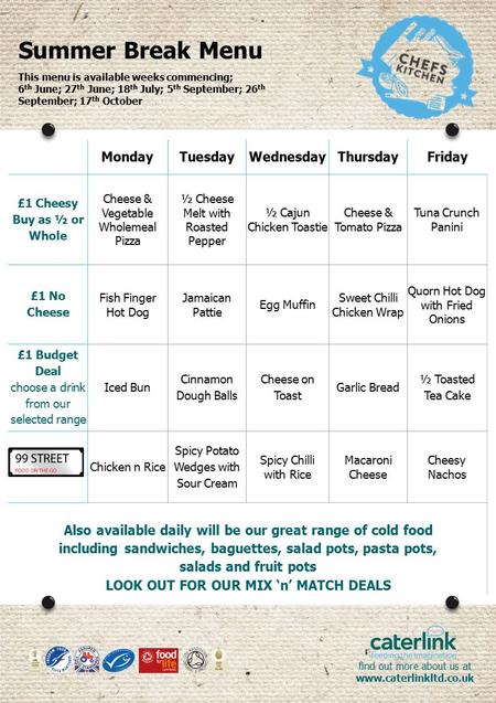 Find out more about us at  Summer Break Menu MondayTuesdayWednesdayThursdayFriday £1 Cheesy Buy as ½ or Whole Cheese & Vegetable.