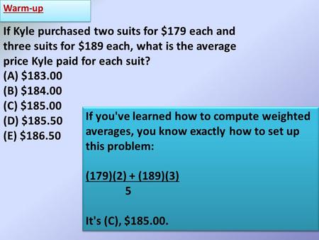 If Kyle purchased two suits for $179 each and three suits for $189 each, what is the average price Kyle paid for each suit? (A) $ (B) $ (C)