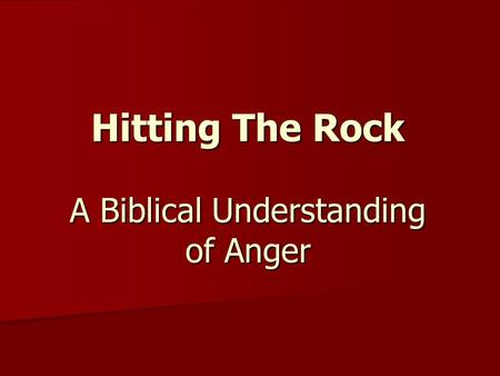 Hitting The Rock A Biblical Understanding of Anger.