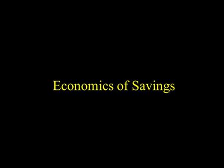 Economics of Savings. Achieve Financial Goals? Spend less than you receive. Two ways: Receive more  Spend less.