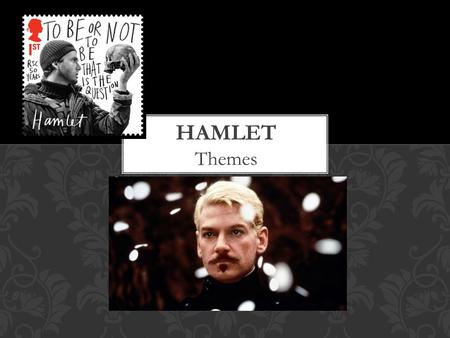 Themes. Misogyny- dislike/ distrust of women Mortality Revenge Certainty THEMES OF HAMLET.