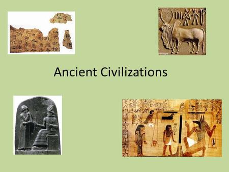 Ancient Civilizations. Mesopotamia Mesopotamia means “land between the rivers” People began farming around 4500 BCE Problems: – Flooding, drought, lack.