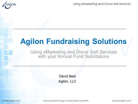 Using eMarketing and Donor Self-Services Advancing Technology for Advanced Nonprofits.  Agilon Fundraising Solutions.