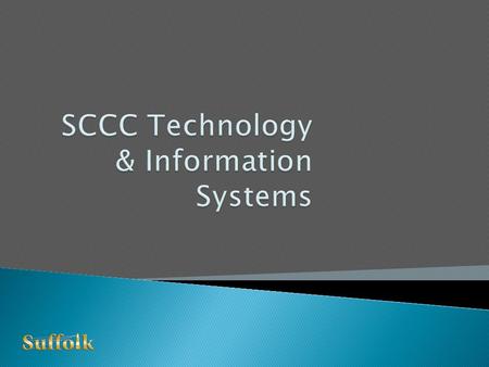 ◦ Services to Employees  Managed Desktop Computer  Phone, Network, Internet & Wireless Access   & Portal Services  Android and Apple Phone App.