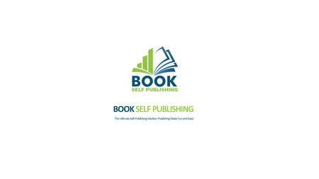 BOOK SELF PUBLISHING The Ultimate Self-Publishing Solution: Publishing Made Fun and Easy!