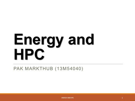 Energy and HPC PAK MARKTHUB (13M54040) ENERGY AND HPC 1.