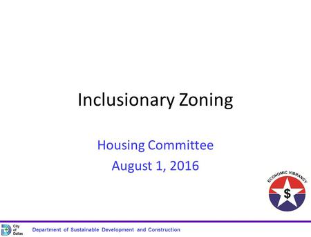 Department of Sustainable Development and Construction Inclusionary Zoning Housing Committee August 1, 2016.