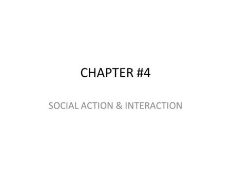 CHAPTER #4 SOCIAL ACTION & INTERACTION. What is Social Action? Social action and Max Weber. The basic concept was primarily developed in the non-positivist.