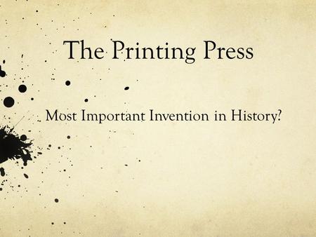 The Printing Press Most Important Invention in History?