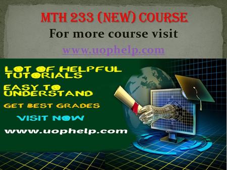 For more course visit  MTH 233 Learning Team Assignment Hypothesis Testing and Regression Analysis Presentation (NEW) Resources: University.