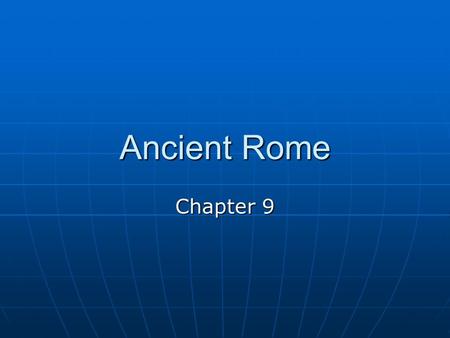 Ancient Rome Chapter 9. Geography 700 B. C. people from Greece began to colonize other parts of the Mediterranean region- now present day Italy. 700 B.