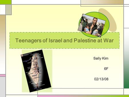 Teenagers of Israel and Palestine at War Sally Kim 6F 02/13/08.