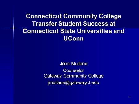 Connecticut Community College Transfer Student Success at Connecticut State Universities and UConn John Mullane Counselor Gateway Community College