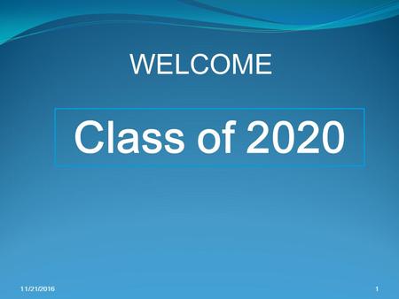 WELCOME 11/21/20161 Class of Agenda  Graduation Requirements  Student Services  Post-Secondary Options  Additional Opportunities and Events.