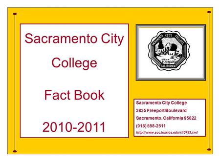 Cover page Sacramento City College Fact Book Sacramento City College 3835 Freeport Boulevard Sacramento, California (916)