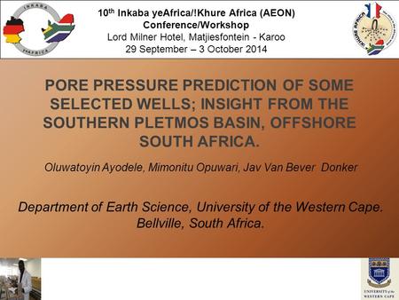 Logo here… PORE PRESSURE PREDICTION OF SOME SELECTED WELLS; INSIGHT FROM THE SOUTHERN PLETMOS BASIN, OFFSHORE SOUTH AFRICA. Oluwatoyin Ayodele, Mimonitu.