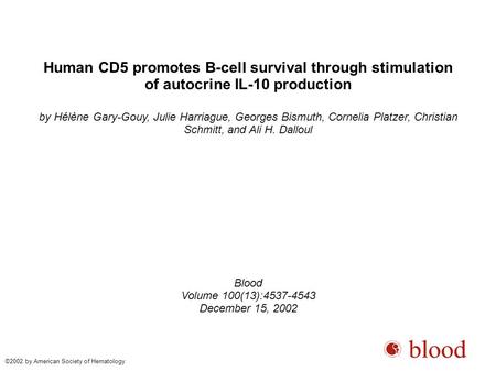 Human CD5 promotes B-cell survival through stimulation of autocrine IL-10 production by Hélène Gary-Gouy, Julie Harriague, Georges Bismuth, Cornelia Platzer,