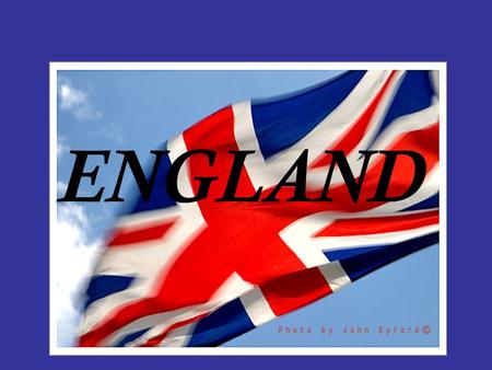 ENGLAND. England is the largest and the richest country of Great Britain. And London, its capital, is the 7 th biggest city in the world.