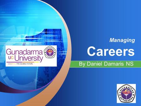 LOGO “ Add your company slogan ” Managing Careers By Daniel Damaris NS.