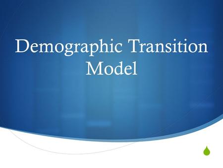  Demographic Transition Model.  The demographic transition model shows population change over time.  It studies how birth rate and death rate affect.