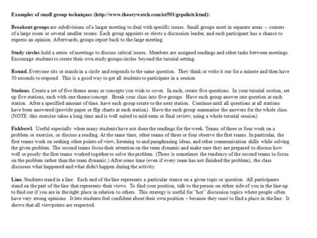 Examples of small group techniques (http://www.theorywatch.com/ist501/grpelicit.html): Breakout groups are subdivisions of a larger meeting to deal with.