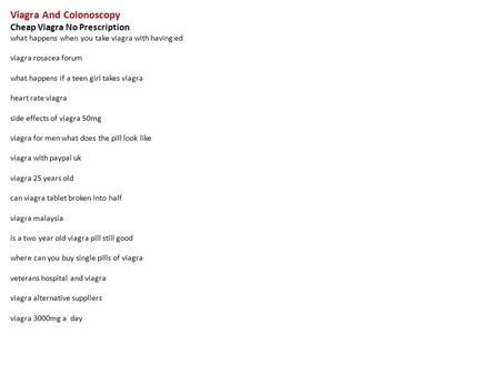 Viagra And Colonoscopy Cheap Viagra No Prescription what happens when you take viagra with having ed viagra rosacea forum what happens if a teen girl takes.