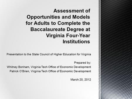 Presentation to the State Council of Higher Education for Virginia Prepared by: Whitney Bonham, Virginia Tech Office of Economic Development Patrick O’Brien,