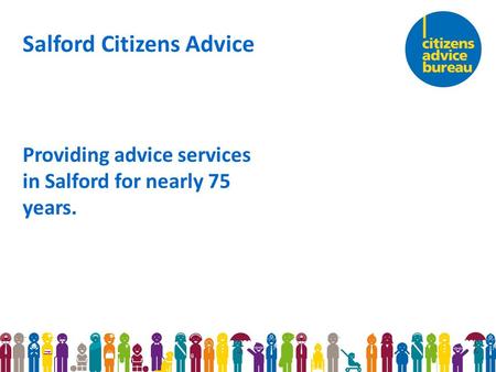 Salford Citizens Advice Providing advice services in Salford for nearly 75 years.