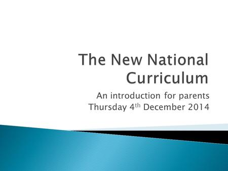 An introduction for parents Thursday 4 th December 2014.